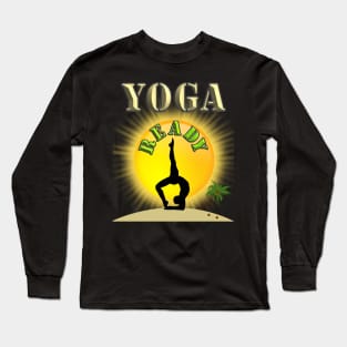 Yoga ready, yoga, meditation, yoga quote, fitness, spiritual yoga, womens yoga, yoga for life design, yoga life, hatha yoga, workout, assertive, yoga lovers, Long Sleeve T-Shirt